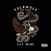Yelawolf - Get Mine (feat. Kid Rock)