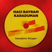 Hacı Bayram Karaduman - Karadeniz Rüzgarı