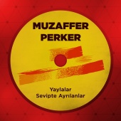 Muzaffer Perker - Yaylalar - Sevipte Ayrılanlar