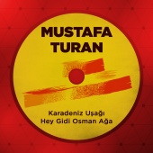 Mustafa Turan - Karadeniz Uşağı - Hey Gidi Osman Ağa
