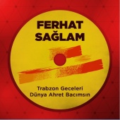 Ferhat Sağlam - Trabzon Geceleri / Dünya Ahret Bacımsın