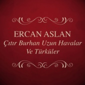Ercan Aslan - Çıtır Burhan Uzun Havalar Ve Türküler