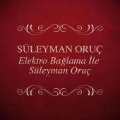 Süleyman Oruç - Elektro Bağlama İle Süleyman Oruç