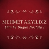 Mehmet Akyıldız - Dün Ve Bugün Nostalji I