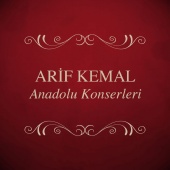 Arif Kemal - Anadolu Konserleri