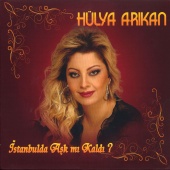 Hülya Arıkan - İstanbul'da Aşk Mı Kaldı