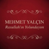 Mehmet Yalçın - Rasullah'ın Yolundayım