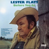 Lester Flatt - Before You Go