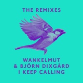 Wankelmut - I Keep Calling (Remixes)