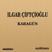 Ilgar Çiftçioğlu - Kara Gün (Aşıklama)