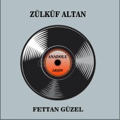 Zülküf Altan - Fettan Güzel (Anadolu Arşiv)