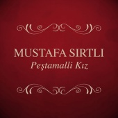 Mustafa Sırtlı - Peştamalli Kız