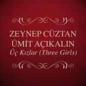 Zeynep Cüztan & Ümit Açıkalın - Üç Kızlar (Three Girls)