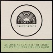 A-Sides Club - Long As I Can See The Light / Have You Ever Seen The Rain