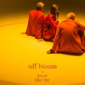 Off Bloom - Lover Like Me
