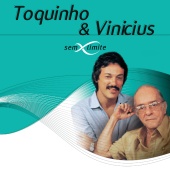 Toquinho & Vinicius - Toquinho & Vinicius Sem Limite