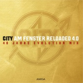 City - Am Fenster Reloaded 4.0 (40 Jahre Evolution Mix)