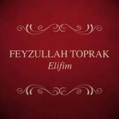 Feyzullah Toprak - Elifim