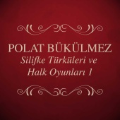 Polat Bükülmez - Silifke Türküleri Ve Halk Oyunları 1