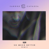 Sandro Cavazza - So Much Better