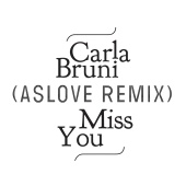 Carla Bruni - Miss You [Aslove Remix]
