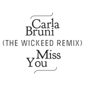Carla Bruni - Miss You [The Wickeed Remix]