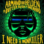 Armand Van Helden & Butter Rush - I Need A Painkiller (feat. Sneakbo) [Armand Van Helden Vs. Butter Rush]