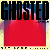 Ghosted - Get Some (feat. KAMILLE) [Jaded Remix]