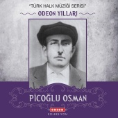 Picoğlu Osman - Odeon Yılları (Türk Halk Müziği Serisi)