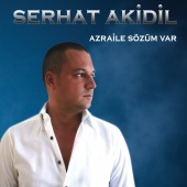 Serhat Akidil - Azraile Sözüm Var