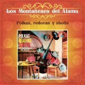 Los Montañeses Del Alamo - Polkas, Redovas y Shotis