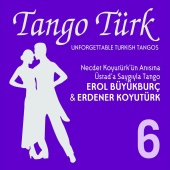 Erol Büyükburç & Erdener Koyutürk - Tango Türk 6 (Üstad'a Saygıyla Tango)
