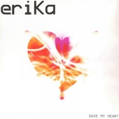 Erika - Save My Heart