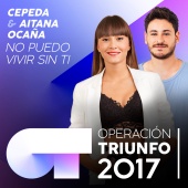 Cepeda & Aitana Ocaña - No Puedo Vivir Sin Ti [Operación Triunfo 2017]
