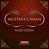 Mustafa Canan - Nere Gidim