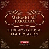 Mehmet Ali Karababa - Bu Dünyaya Geldim Etmedim Seyran