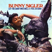 Bunny Sigler - Let The Good Times Roll & (Feel So Good) [Mono Version]