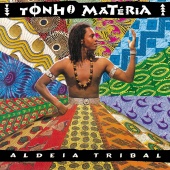 Tonho Materia - Aldeia Tribal