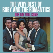 Ruby And The Romantics - Our Day Will Come: The Very Best Of Ruby And The Romantics