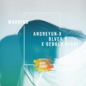 Gatekunst - Warning (feat. Andreyun, Blvck O, Gerald Ofori)
