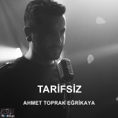 Ahmet Toprak Eğrikaya - Tarifsiz