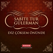 Sabite Tur Gülerman - Diz Çöksem Önüne
