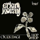 Erkin Koray - Çiçek Dağı Hop Hop