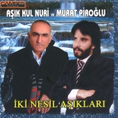 Aşık Kul Nuri & Murat Piroğlu - İki Nesil Aşıkları