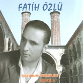 Fatih Özlü - Erzurum Türküleri
