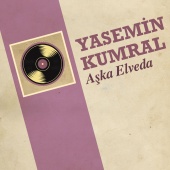 Yasemin Kumral - Aşka Elveda