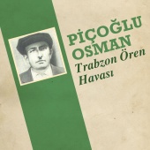 Picoğlu Osman - Trabzon Ören Havası