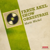 Faruk Akel Show Orkestrası - Marie Michel