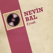 Nevin Bal - Eyvah