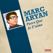 Marc Aryan - Parce Que Je T'aime